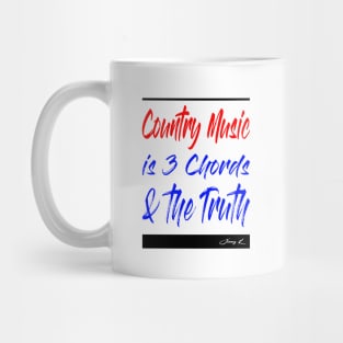 Country Music is 3 chords and the truth Mug